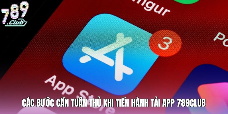 Các bước cần tuân thủ khi tiến hành tải app 789club