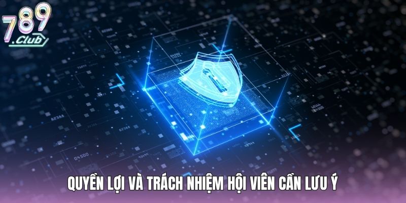 Quyền lợi và trách nhiệm hội viên cần lưu ý